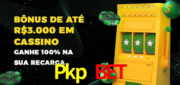 Pkp Bet melhor bônus de depósito